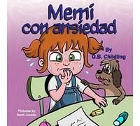Memi Con Ansiedad: Un Libro Para Niños Sobre El Manejo De La Ansiedad, Los Miedos De Los Niño, Los Sentimientos Y Las Emociones, De 3 A 5 Años, Niños Pequeños, Guarderías, (Las Habilidades De Noemi 3)