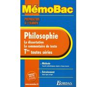 MEMO BAC PREPARATION A L'EXAMEN PHILOSOPHIE TERMINALE TOUTES SERIES 2005 DISSERTATION COMMENTAIRE (Ancienne Edition)