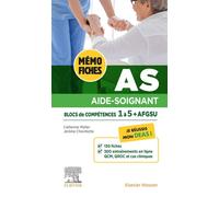 Mémo-Fiches AS - Blocs de compétence 1 à 5 + AFGSU Aide-soignant. Je réussis mon DEAS - Catherine Muller - Elsevier Masson - broché - Scolaire / Universitaire