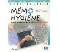 Mémo hygiène: Prévenir les infections liées au soins en exercice libéral. Air, eau, surfaces. Transmission des maladies infectieuses. Antiseptiques. ... matériel pour la visite à domicile.
