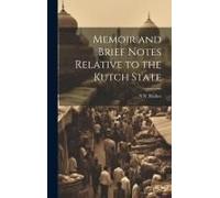 Memoir And Brief Notes Relative To The Kutch State