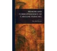 Memoir And Correspondence Of Caroline Herschel