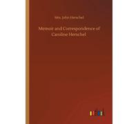 Memoir And Correspondence Of Caroline Herschel