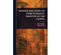 Memoir and Diary of John Yeardley, Minister of the Gospel