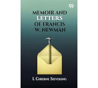 Memoir and Letters of Francis W. Newman