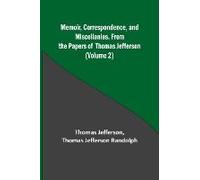 Memoir, Correspondence, And Miscellanies, From The Papers Of Thomas Jefferson (Volume 2)