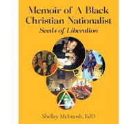 Memoir Of A Black Christian Nationalist: Seeds Of Liberation