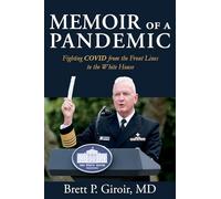 Memoir of a Pandemic: Fighting Covid from the Front Lines to the White House
