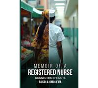 MEMOIR OF A REGISTERED NURSE: CONNECTING THE DOTS