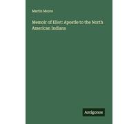Memoir of Eliot: Apostle to the North American Indians