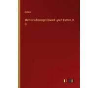 Memoir Of George Edward Lynch Cotton, D. D.