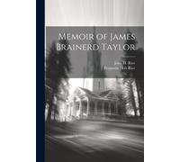 Memoir Of James Brainerd Taylor