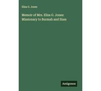 Memoir of Mrs. Eliza G. Jones: Missionary to Burmah and Siam