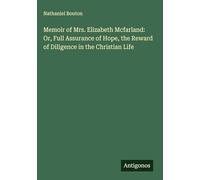 Memoir of Mrs. Elizabeth Mcfarland: Or, Full Assurance of Hope, the Reward of Diligence in the Christian Life