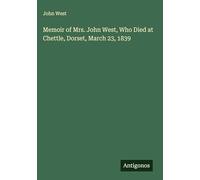 Memoir of Mrs. John West, Who Died at Chettle, Dorset, March 23, 1839