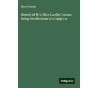 Memoir of Mrs. Mary Lundie Duncan: Being Recollections of a Daughter