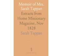 Memoir of Mrs. Sarah Tappan: Extracts from Home Missionary Magazine, Nov 1828