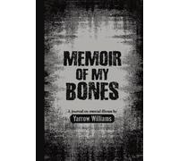 MEMOIR OF MY BONES: A Journal on Mental Illness