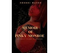 MEMOIR OF PINKY MONROE: INTIMACY CLASS IN SESSION
