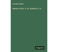 Memoir of Rev. C. W. Andrews, D. D.