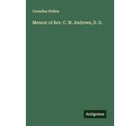 Memoir of Rev. C. W. Andrews, D. D.