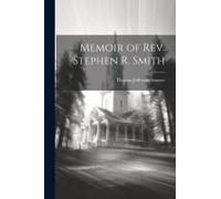 Memoir Of Rev. Stephen R. Smith