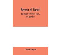 Memoir Of Robert, Earl Nugent, With Letters, Poems, And Appendices