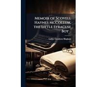 Memoir of Scovell Haynes McCollum, the Little Syracuse Boy ..