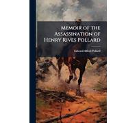 Memoir of the Assassination of Henry Rives Pollard
