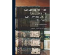 Memoir Of The Families Of M'combie And Thoms: Originally M'intosh And M'thomas