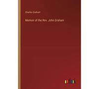 Memoir Of The Rev. John Graham