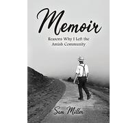 Memoir: Reasons Why I Left The Amish Community