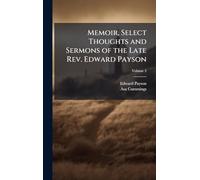 Memoir, Select Thoughts and Sermons of the Late Rev. Edward Payson