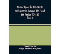 Memoir Upon The Late War In North America, Between The French And English, 1755-60