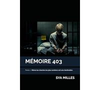 MÉMOIRE 403: Partie 2 : Même les chemins les plus sombres ont une destination.
