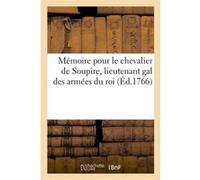 Mémoire a consulter et consultation pour le chevalier de Soupire, lieutenant gal des armées du roi Lherminier (Auteur), de Lambon (Auteur), L. Clement (Auteur)