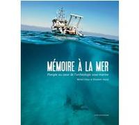 Collectif – Mémoire à la mer – Plongée au coeur de l'archéologie sous-marine – Broché