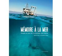 Collectif – Mémoire à la mer – Plongée au coeur de l'archéologie sous-marine – Broché