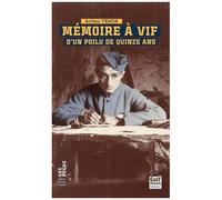 Mémoire À Vif D'un Poilu De Quinze Ans