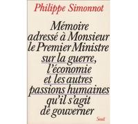 Mémoire adressé à Monsieur le Premier ministre sur la guerre, l'économie, et les autres passions - Philippe Simonnot - Seuil - broché - Livre