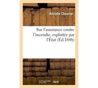 Mémoire adressé aux citoyens représentants sur l'assurance contre l'incendie, exploitée par l'État - Chauvier-A - Hachette Bnf - broché - Livre