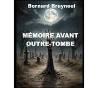 MÉMOIRE AVANT OUTRE-TOMBE: Témoignage d’un gaulois irascible » ou « en colère. < Commentaires sans filtre > Un vrai pamphlet !