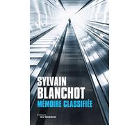 Mémoire classifiée - Sylvain Blanchot - Le Masque - broché - Roman