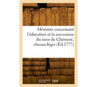 Mémoire concernant l'éducation et la succession du sieur de Chémeré, chevau-léger - Hardy De Levare - Hachette Bnf - broché - Livre