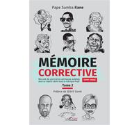Mémoire corrective Tome 2 (1991-1996) Recueil de portraits satiriques publiés dans le Cafard Libéré sous la Rubrique Profil - Djibril Samb - L'harmattan - broché - Essai