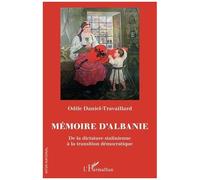 Mémoire d'Albanie: De la dictature stalinienne à la transition démocratique