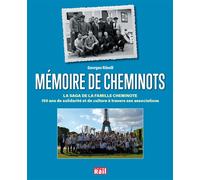 Mémoire de cheminots La saga de la famille cheminote. 150 ans de solidarité et de culture à travers ses associations - Georges Ribeill - Vie Du Rail - broché - Essai