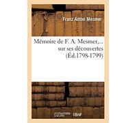 Mémoire de F. A. Mesmer sur ses découvertes (Éd.1798-1799) ed.1798-1799 - Franz Anton Mesmer - Hachette Bnf - broché - Livre