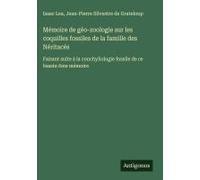 Mémoire De Géo-Zoologie Sur Les Coquilles Fossiles De La Famille Des Néritacés
