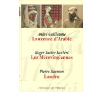 Memoire de L Histoire (Selection du Readers Digest)) : Lawrence d'Arabie (Andre Guillaume), Les Merovingiennes (Roger Xavier Lanteri), Landru (Pierre Darmont) 559 pages
